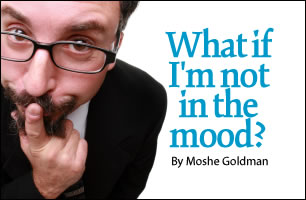 What if I'm not in the mood?
